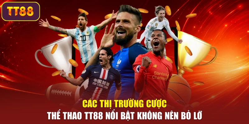 Các thị trường cược thể thao TT88 nổi bật không nên bỏ lỡ