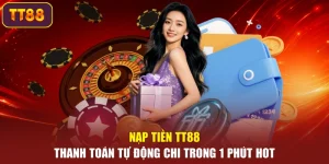 Nạp Tiền TT88 – Thanh Toán Tự Động Chi Trong 1 Phút Hot