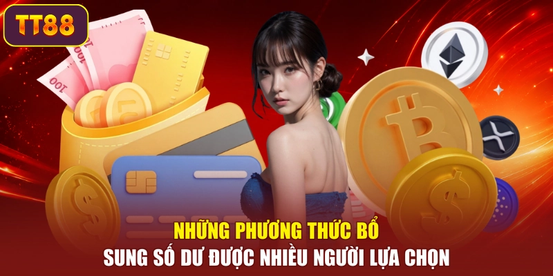 Những phương thức bổ sung số dư được nhiều người lựa chọn